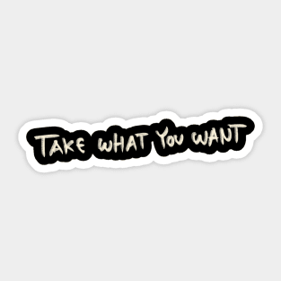 Hand Drawn Take What You Want Sticker